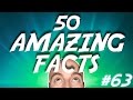 50 AMAZING Facts to Blow Your Mind! #63