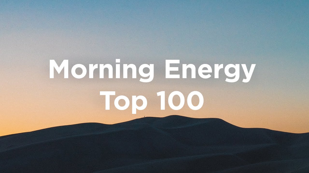 Morning Energy 🐞 Top 100 Chillout Tracks to Lift Your Day