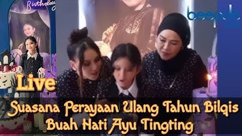 Live : Perayaan Ulang Tahun Bilqis Buah Hati Ayu Tingting