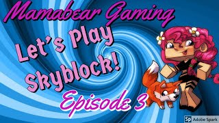 Minecraft Lets Play - Mamabear Plays Skyblocks! [Episode 3]