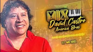 David Castro (AMERICA BRAS) Mix Dj MichaeL 2021