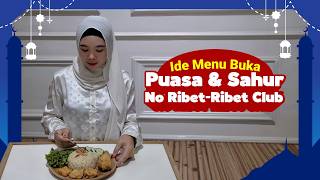 Ide Menu Buka Puasa \u0026 Sahur No Ribet-Ribet Club!