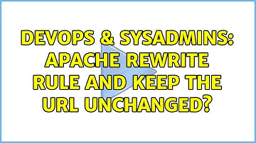 DevOps & SysAdmins: Apache rewrite rule and keep the url unchanged? (2 Solutions!!)