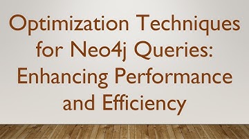 Optimization Techniques for Neo4j Queries: Enhancing Performance and Efficiency