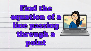 Find the Equation of a Line Passing Through a Point