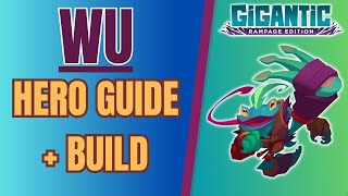 WU Hero Guide + Build! GIGANTIC: RAMPAGE EDITION!