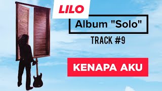 LILO - Kenapa Aku (Video Lirik Album 'Solo' Track 9)