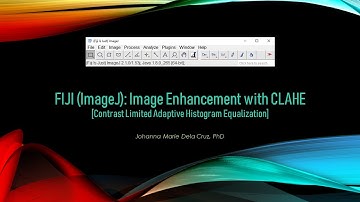 FIJI (ImageJ): Image Enhancement with CLAHE [Contrast Limited Adaptive Histogram Equalization]