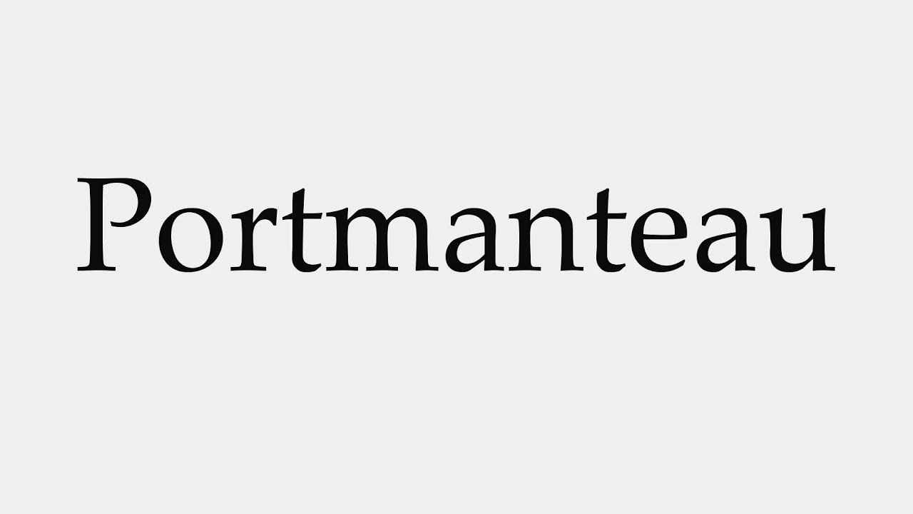 How to pronounce portmanteau