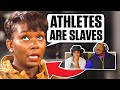 'ATHLETES ARE MODERN SLAVES'