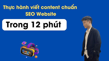 [ Thực Hành ] Viết Content Chuẩn SEO Website trong 12 phút