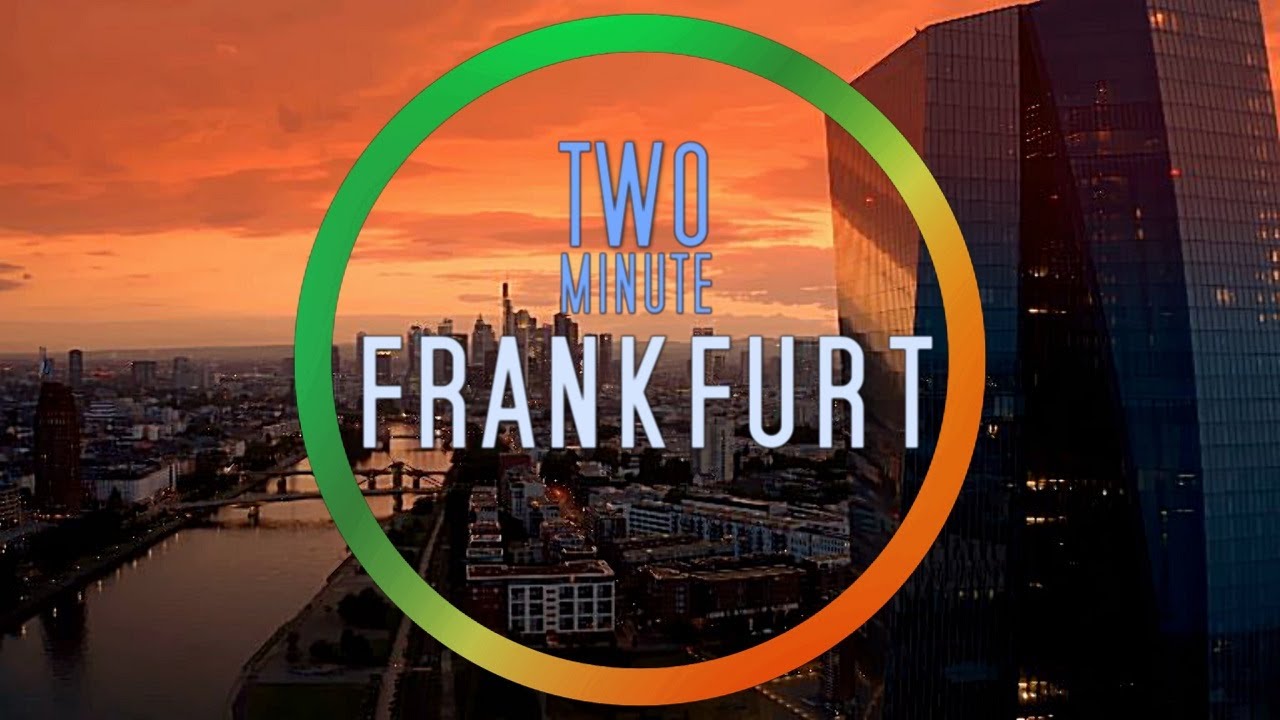 FRANKFURT IN JUST TWO MINUTES!
