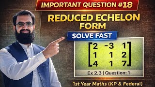 Reduced Echelon Form (RREF) | Exercise 2.3 Q1 Full Solution | 1st Year Maths (KP & Federal)