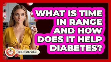 What Is Time In Range And How Does It Help Diabetes? - Diabetes Daily Digest