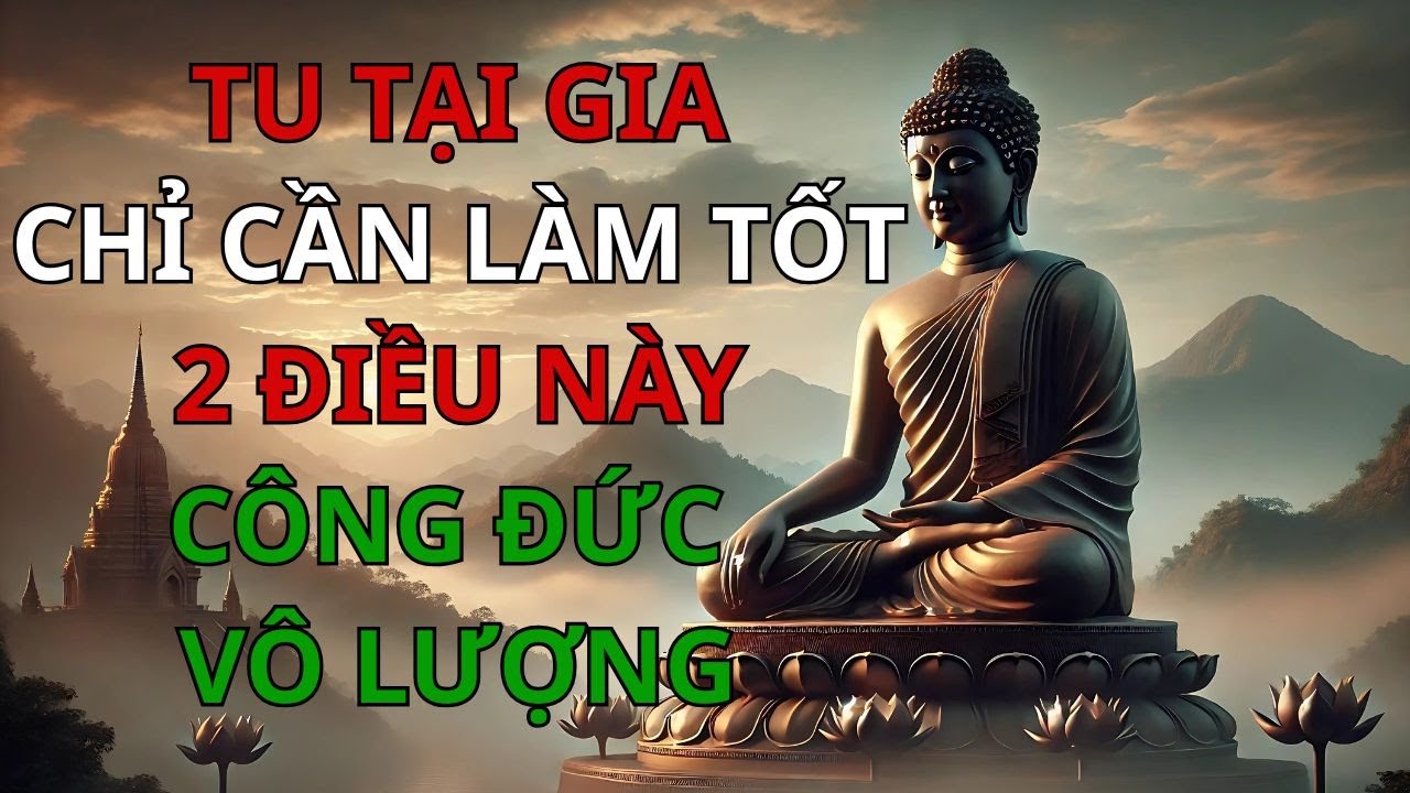Outline Video Tu Tại Gia Đúng Cách – Chỉ Cần Nhớ 2 Điều Này Cả Đời Không Lạc Đường - Trí Tuệ Phật Giáo