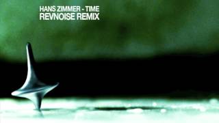 Hans Zimmer - Time (RevNoise Remix) [Unofficial Remix]