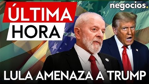 ÚLTIMA HORA | Lula amenaza a Trump: si pone aranceles a Brasil habrá reciprocidad
