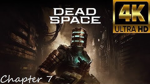 Dead Space - Gameplay Walkthrough Chapter 7 - Into the Void - Immersive Graphics [4K UHD]