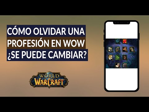 Cómo Olvidar una Profesión en World of Warcraft ¿Se Puede Cambiar de Especialización en WoW?