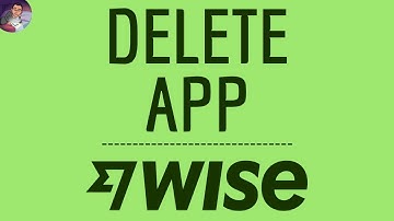 DELETE WISE App, how to remove Wise application - Money transfer