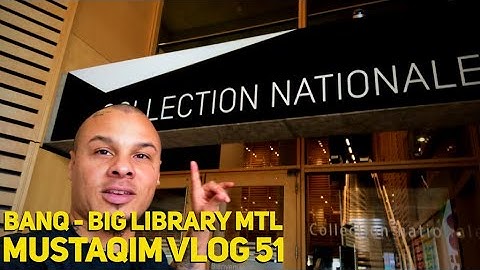 BAnQ - Big Library MTL ~ MUSTAQIM VLOG 51