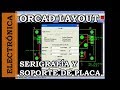 Curso de ORCAD. Editar serigrafía y poner taladros de sujeción de una PCB con ORCAD Layout. 023