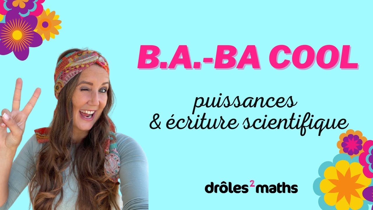 B.A.-BA Cool #7 - Puissances & Ecriture Scientifique
