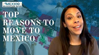 TOP Reasons People Are MOVING to MEXICO