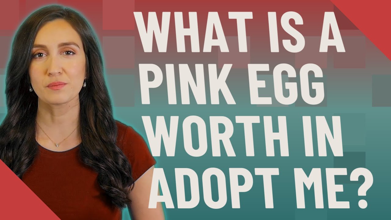 What is a pink egg worth in Adopt Me? YouTube
