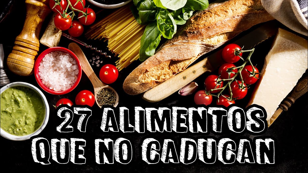 27 Alimentos que NO Caducan NUNCA o Que Duran Mucho | Almacenar