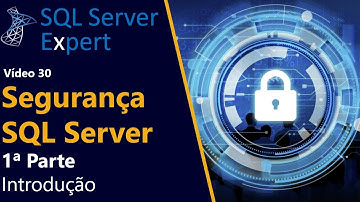 Segurança do SQL Server 1a Parte - Introdução | SQL Server Expert