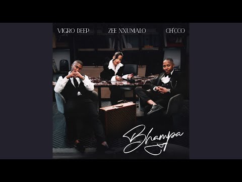 Vigro Deep x Zee Nxumalo x Ch’cco - Bhampa (Official Audio)