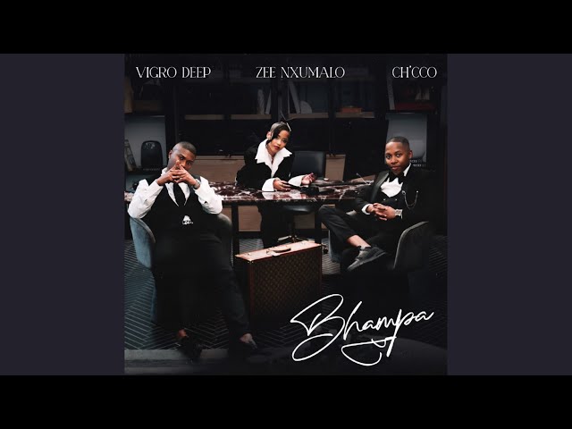 Vigro Deep x Zee Nxumalo x Ch’cco - Bhampa (Official Audio)