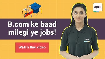 B.com ke baad ki jobs | Jobs for B.com graduates | Jobs for freshers | Apna app | Career ki news
