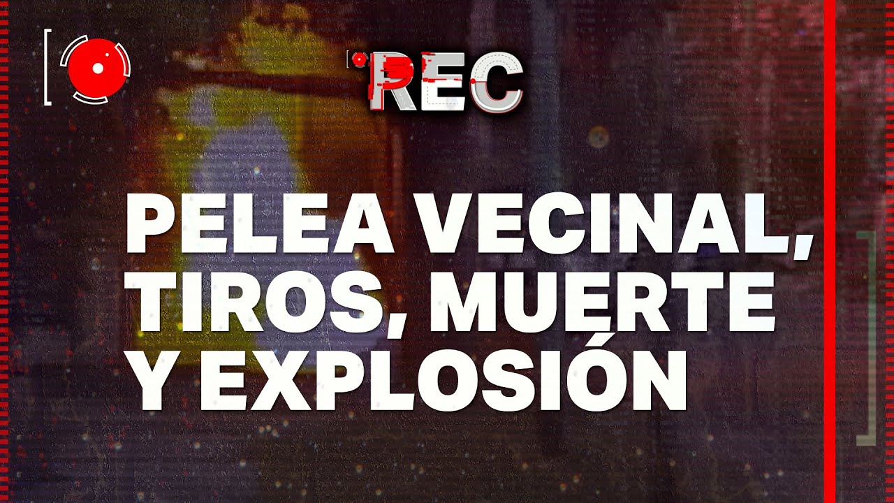 PELEA VECINAL, TIROS, MUERTE y EXPLOSIÓN 🔴REC