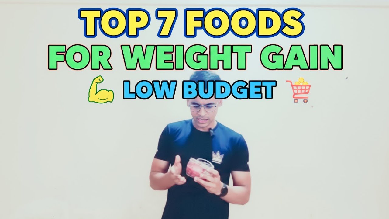 Top 7 Healthy Foods for Faster Weight Gain (Low budget) Foods for Healthy Weight Gain