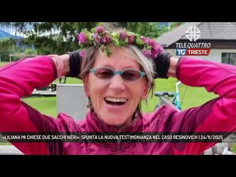 «LILIANA MI CHIESE DUE SACCHI NERI»: SPUNTA LA NUOVA TESTIMONIANZA NEL CASO RESINOVICH | 24/11/2025