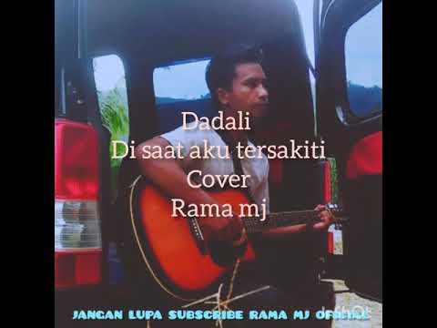 DADALI DI SAAT AKU TERSAKITI(COVER AKUSTIK RAMA MJ)