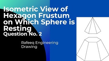 Isometric Projection: Isometric Projection of a Frustum of a Hexagonal Pyramid
