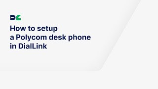How to Set Up Your Polycom Desk Phone with DialLink Business Phone System