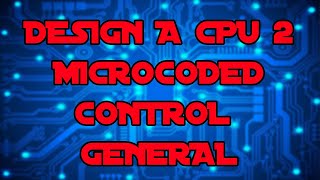 Design a CPU 2 - Mixed Hard Wired and Microcoded Control Unit