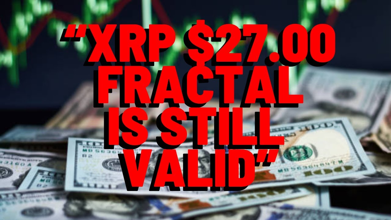 "XRP $27.00 FRACTAL IS STILL VALID" Popular Chart Analyst Claims - Report
