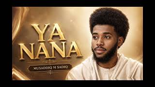 Ya Nana/Musaddiq M Sadiq