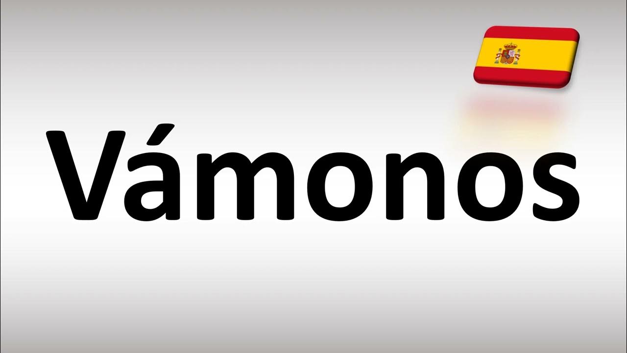 How to Pronounce Vámonos (Let