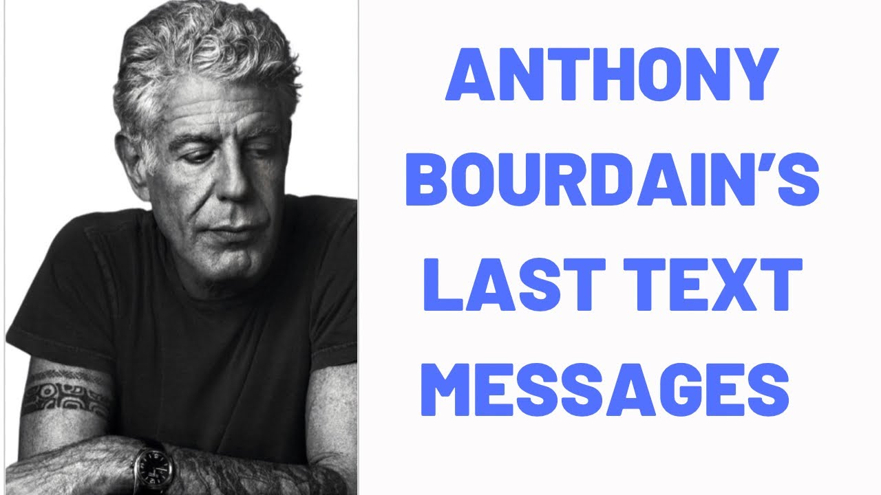Last Text Message Visual Anthony Bourdain’s Last Text Messages - YouTube