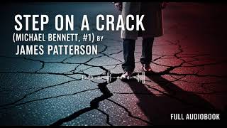 Step on a Crack by James Patterson| Full Audiobook | Thriller Crime | Michael Bennett Series