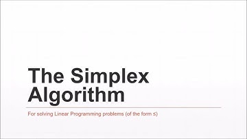 The Simplex Algorithm - For solving Linear Programming problems