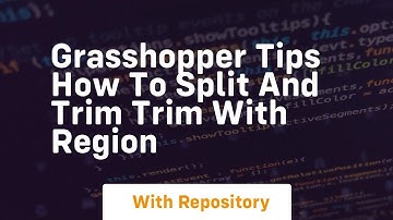grasshopper tips how to split and trim trim with region