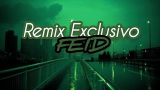FEID - Remix Exclusivo LETRA/LYRICS.