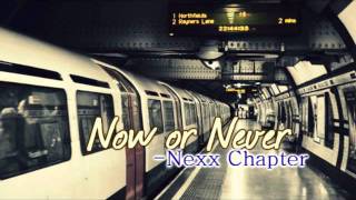 Watch Nexx Chapter Now Or Never video